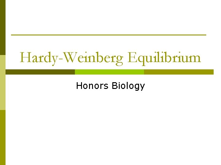 Hardy-Weinberg Equilibrium Honors Biology 