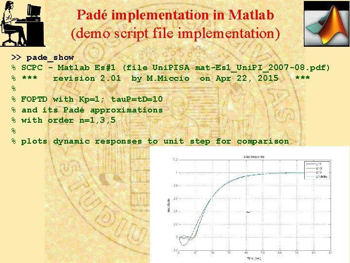 Padé implementation in Matlab (demo script file implementation) >> pade_show % SCPC - Matlab Padé implementation in Matlab (demo script file implementation) >> pade_show % SCPC - Matlab