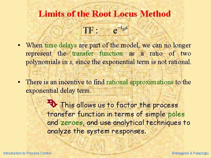 Limits of the Root Locus Method • When time delays are part of the Limits of the Root Locus Method • When time delays are part of the