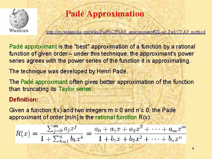 Padé Approximation http: //en. wikipedia. org/wiki/Pad%C 3%A 9_approximant#DLog_Pad. C 3. A 9_method Padé approximant Padé Approximation http: //en. wikipedia. org/wiki/Pad%C 3%A 9_approximant#DLog_Pad. C 3. A 9_method Padé approximant