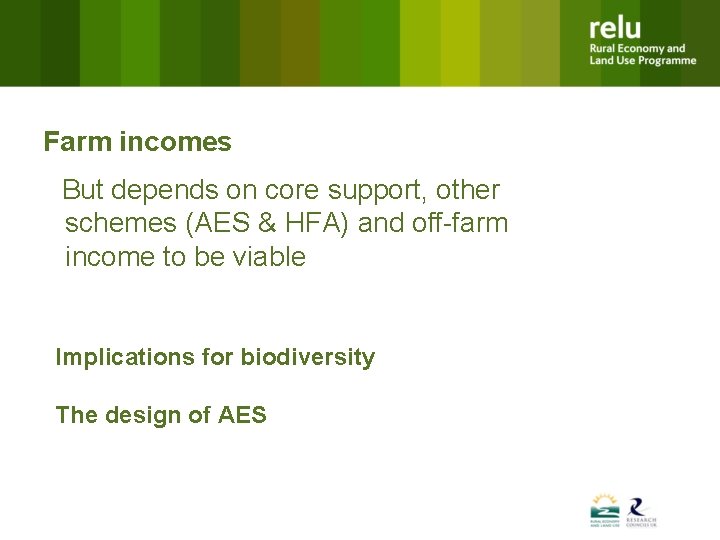 Farm incomes But depends on core support, other schemes (AES & HFA) and off-farm