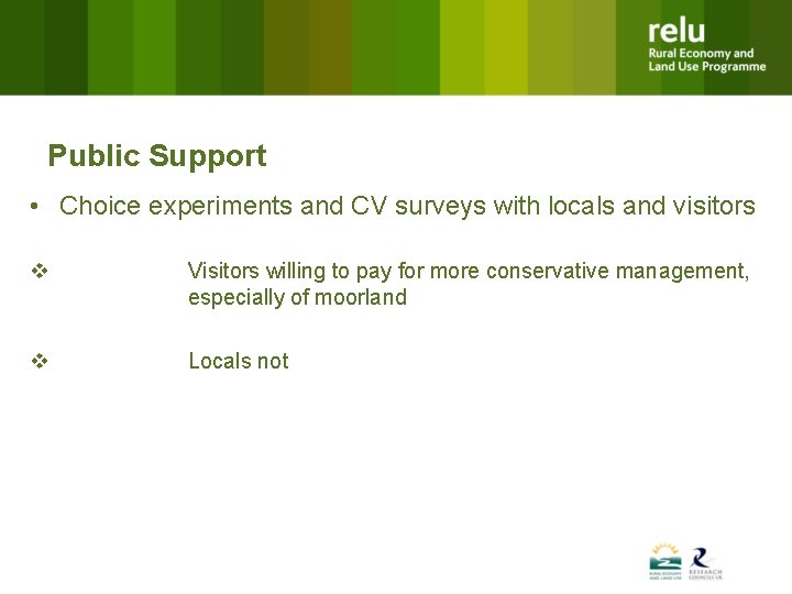 Public Support • Choice experiments and CV surveys with locals and visitors v Visitors