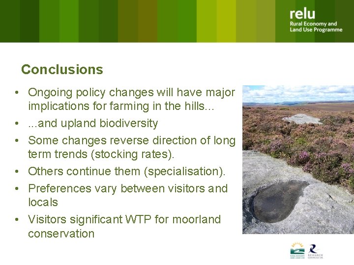 Conclusions • Ongoing policy changes will have major implications for farming in the hills.