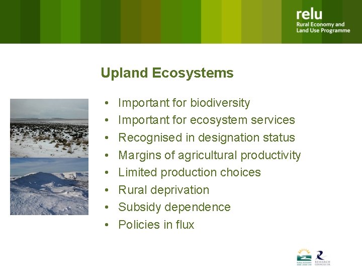 Upland Ecosystems • • Important for biodiversity Important for ecosystem services Recognised in designation