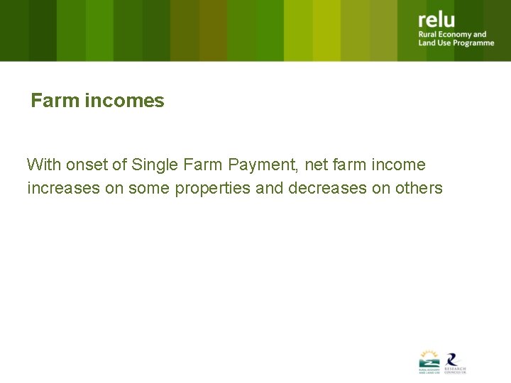 Farm incomes With onset of Single Farm Payment, net farm income increases on some
