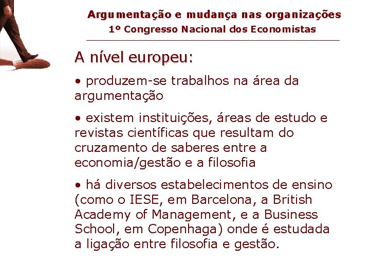 a nível europeu Argumentação e mudança nas organizações 1º Congresso Nacional dos Economistas A