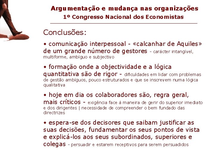 conclusões Argumentação e mudança nas organizações 1º Congresso Nacional dos Economistas Conclusões: • comunicação