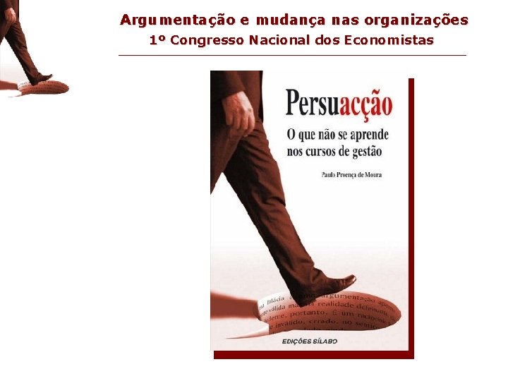 comprem este livro! Argumentação e mudança nas organizações 1º Congresso Nacional dos Economistas 