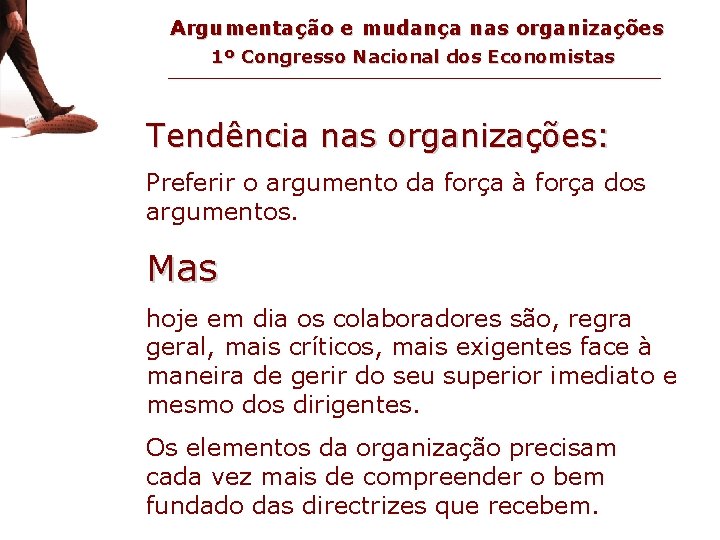 tendência nas organizações Argumentação e mudança nas organizações 1º Congresso Nacional dos Economistas Tendência