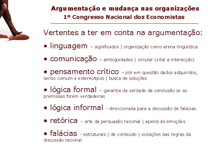 vertentes da argumentação Argumentação e mudança nas organizações 1º Congresso Nacional dos Economistas Vertentes