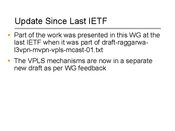Update Since Last IETF § Part of the work was presented in this WG