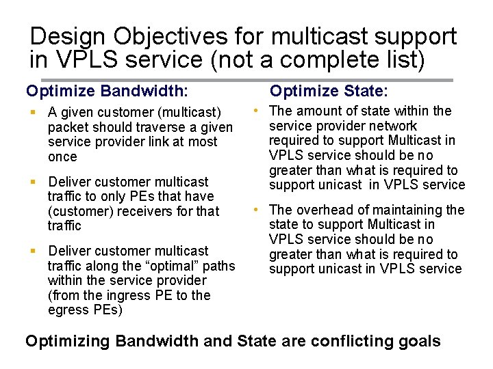 Design Objectives for multicast support in VPLS service (not a complete list) Optimize Bandwidth: