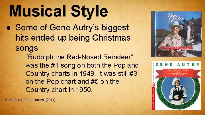 Musical Style ● Some of Gene Autry’s biggest hits ended up being Christmas songs