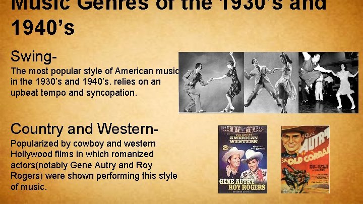 Music Genres of the 1930’s and 1940’s Swing. The most popular style of American