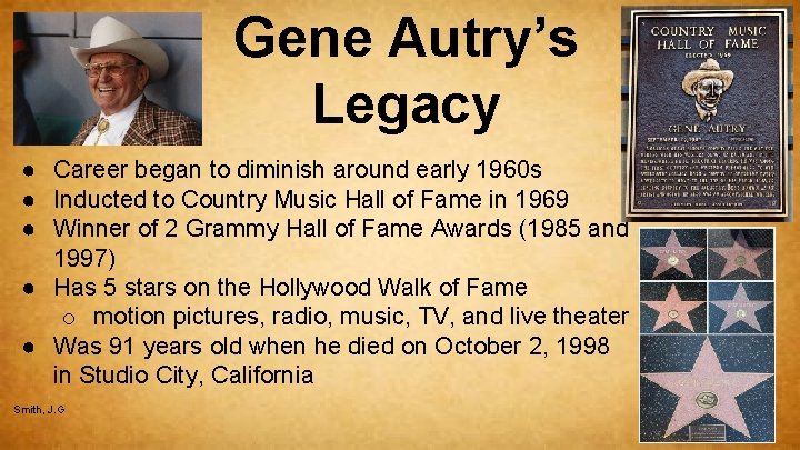 Gene Autry’s Legacy ● Career began to diminish around early 1960 s ● Inducted