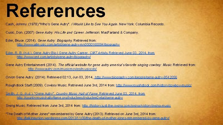 References Cash, Johnny. (1978) “Who’s Gene Autry”. I Would Like to See You Again.