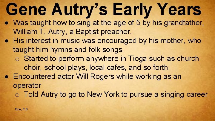 Gene Autry’s Early Years ● Was taught how to sing at the age of