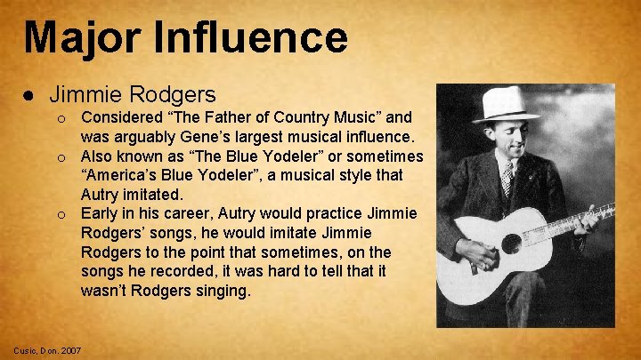 Major Influence ● Jimmie Rodgers o Considered “The Father of Country Music” and was