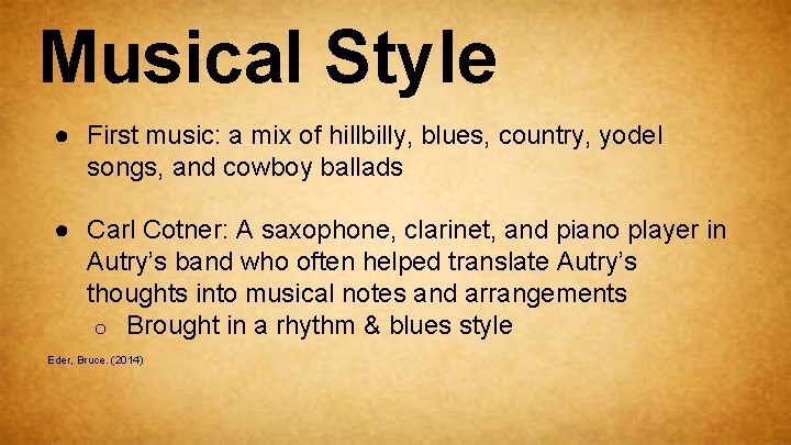 Musical Style ● First music: a mix of hillbilly, blues, country, yodel songs, and