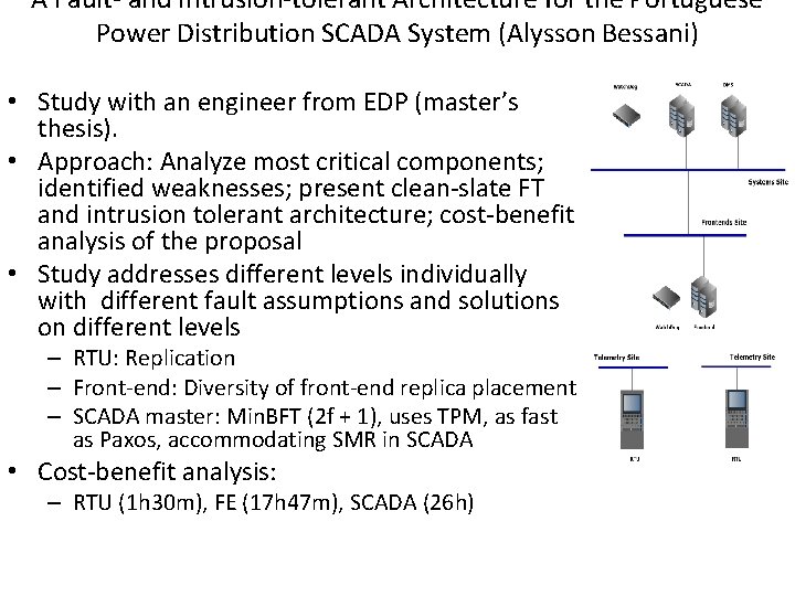 A Fault- and Intrusion-tolerant Architecture for the Portuguese Power Distribution SCADA System (Alysson Bessani)