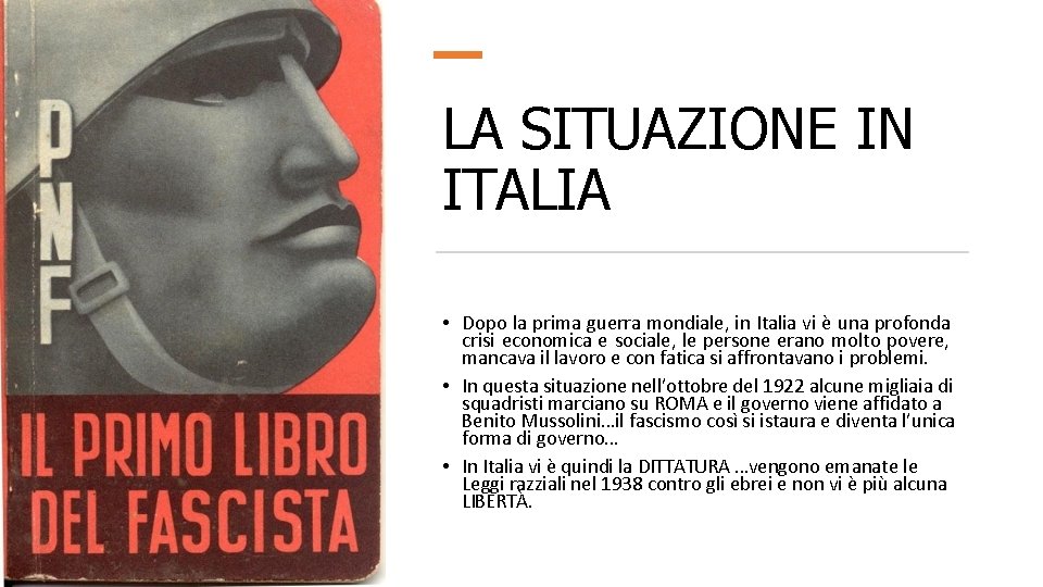 LA SITUAZIONE IN ITALIA • Dopo la prima guerra mondiale, in Italia vi è