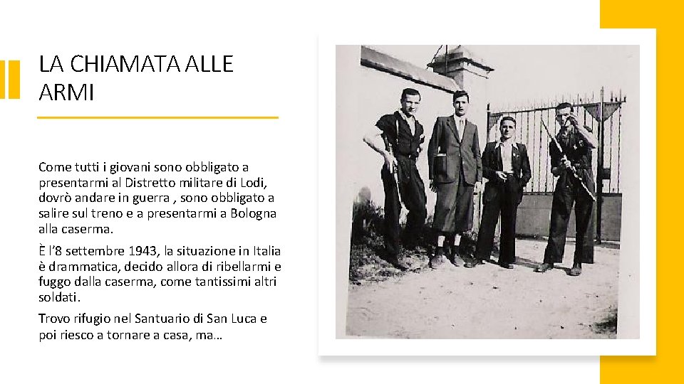 LA CHIAMATA ALLE ARMI Come tutti i giovani sono obbligato a presentarmi al Distretto