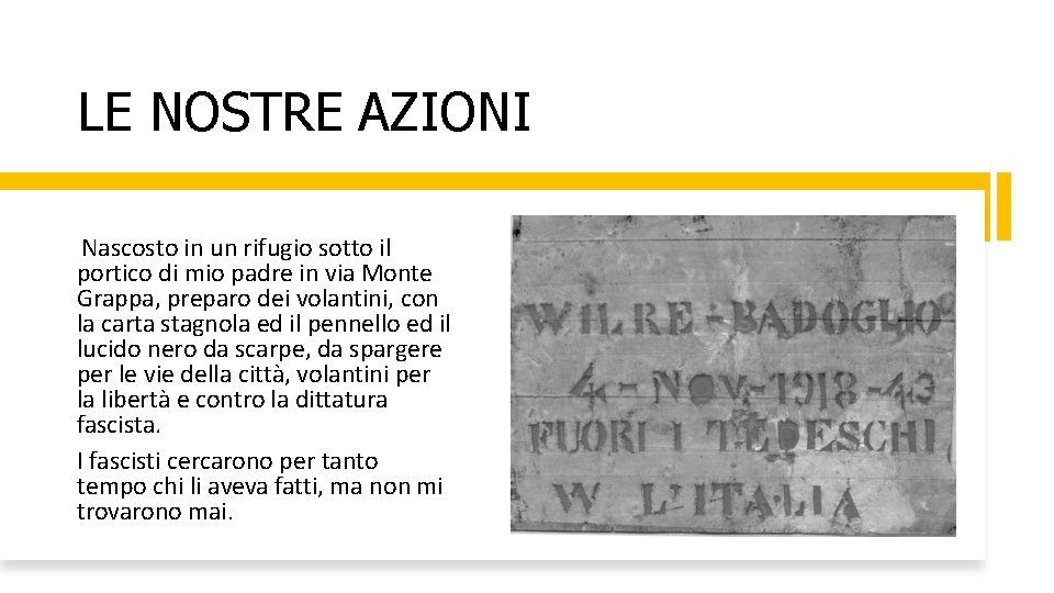 LE NOSTRE AZIONI Nascosto in un rifugio sotto il portico di mio padre in