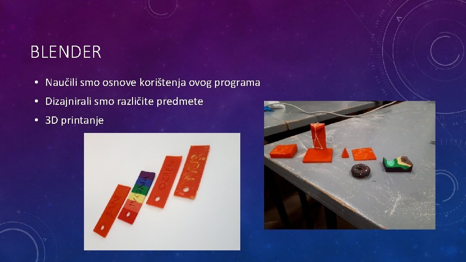 BLENDER • Naučili smo osnove korištenja ovog programa • Dizajnirali smo različite predmete •
