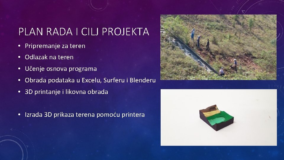 PLAN RADA I CILJ PROJEKTA • Pripremanje za teren • Odlazak na teren •