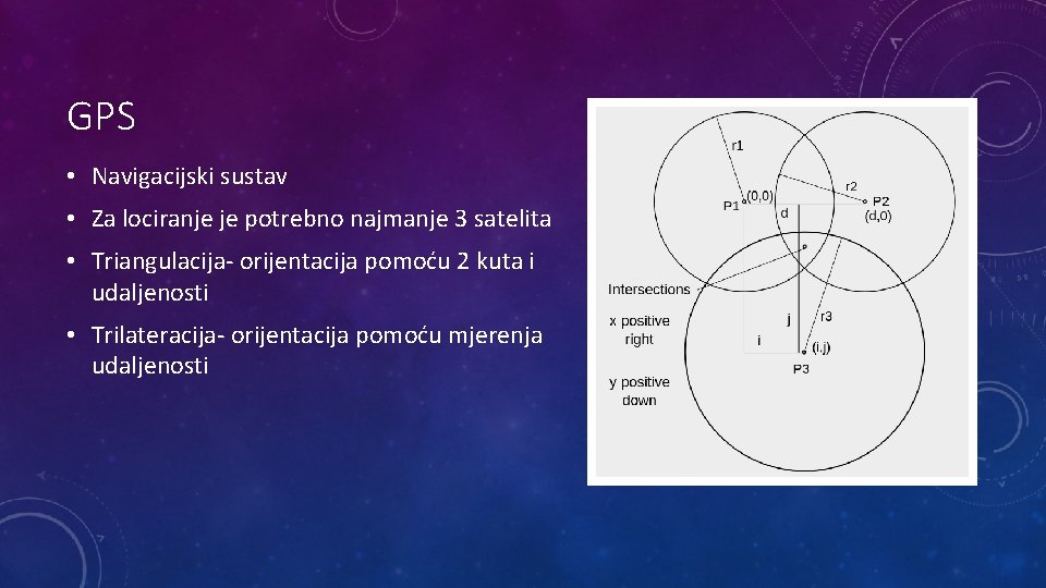 GPS • Navigacijski sustav • Za lociranje je potrebno najmanje 3 satelita • Triangulacija-