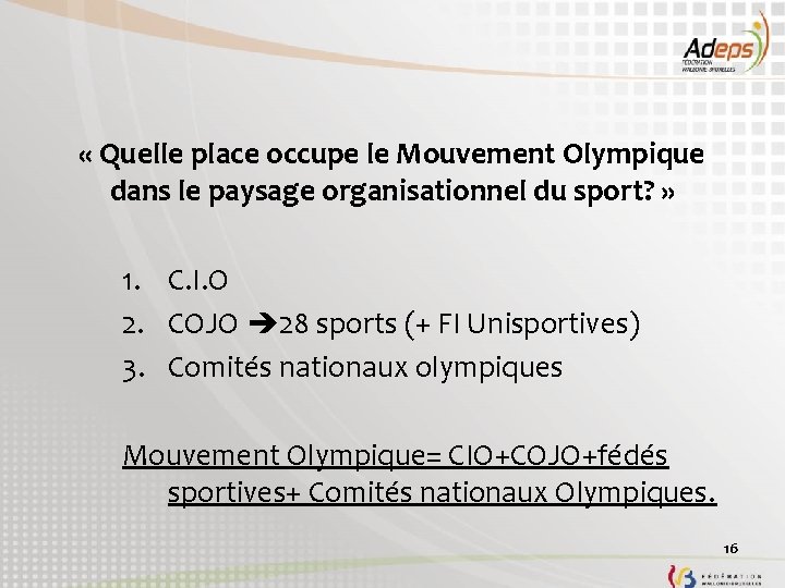  « Quelle place occupe le Mouvement Olympique dans le paysage organisationnel du sport?