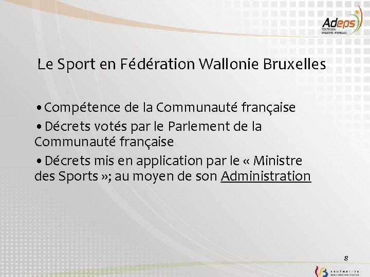 Le Sport en Fédération Wallonie Bruxelles • Compétence de la Communauté française • Décrets
