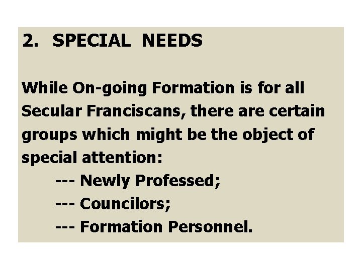 2. SPECIAL NEEDS While On-going Formation is for all Secular Franciscans, there are certain