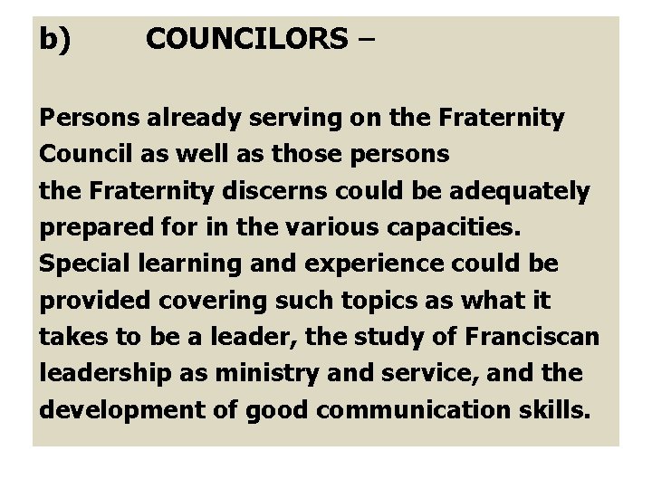 b) COUNCILORS – Persons already serving on the Fraternity Council as well as those