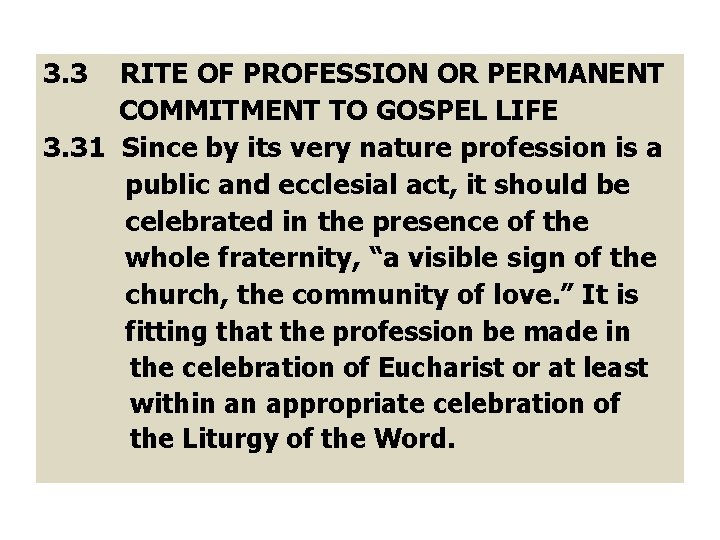 3. 3 RITE OF PROFESSION OR PERMANENT COMMITMENT TO GOSPEL LIFE 3. 31 Since