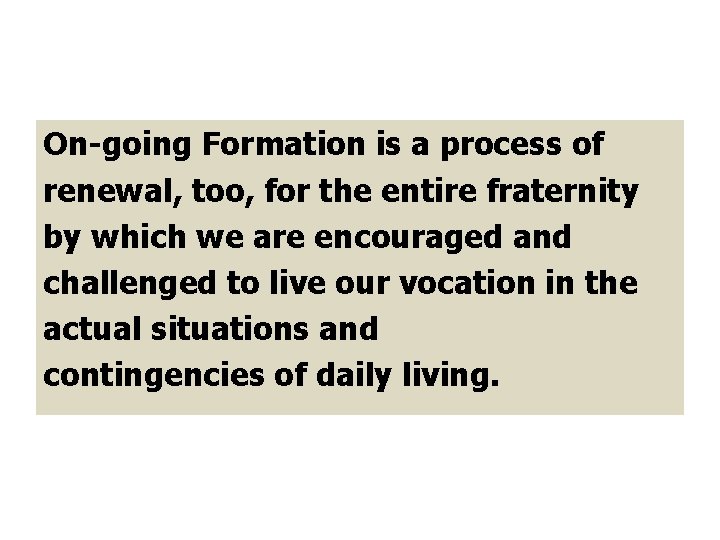 On-going Formation is a process of renewal, too, for the entire fraternity by which