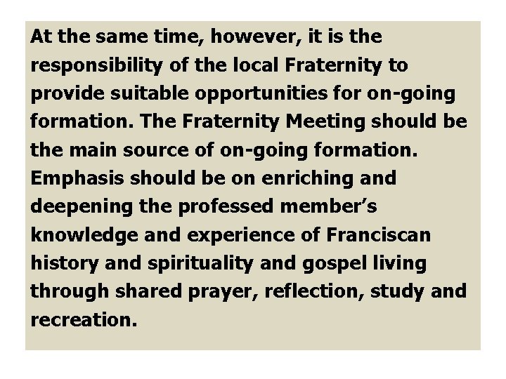 At the same time, however, it is the responsibility of the local Fraternity to