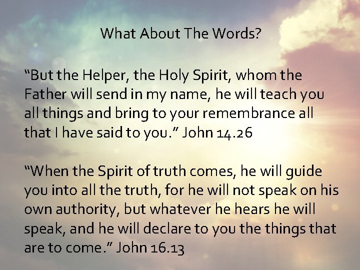 What About The Words? “But the Helper, the Holy Spirit, whom the Father will
