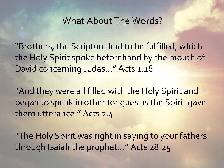 What About The Words? “Brothers, the Scripture had to be fulfilled, which the Holy