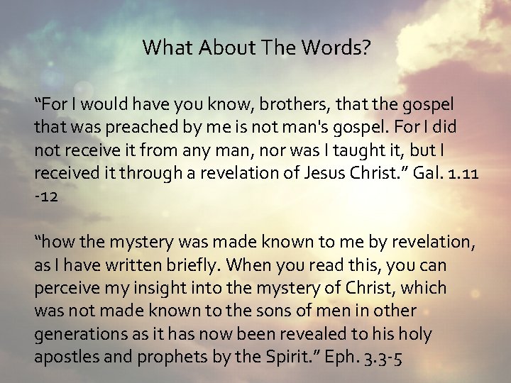 What About The Words? “For I would have you know, brothers, that the gospel