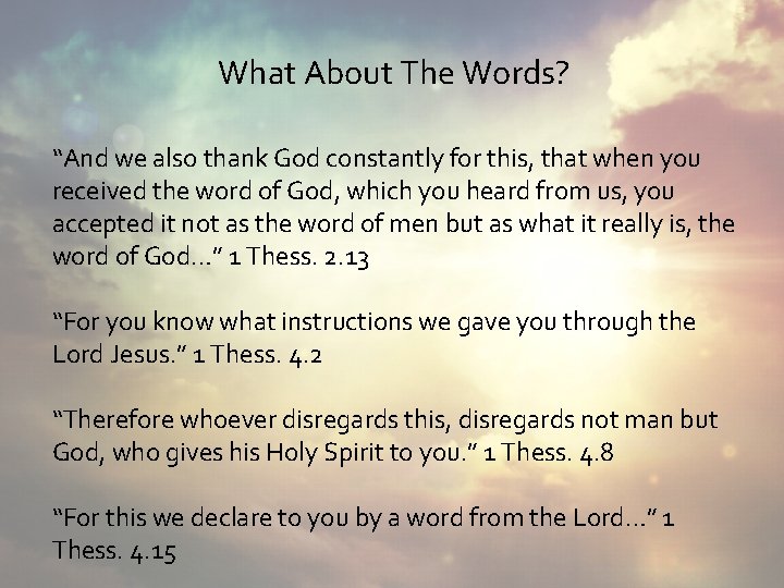 What About The Words? “And we also thank God constantly for this, that when