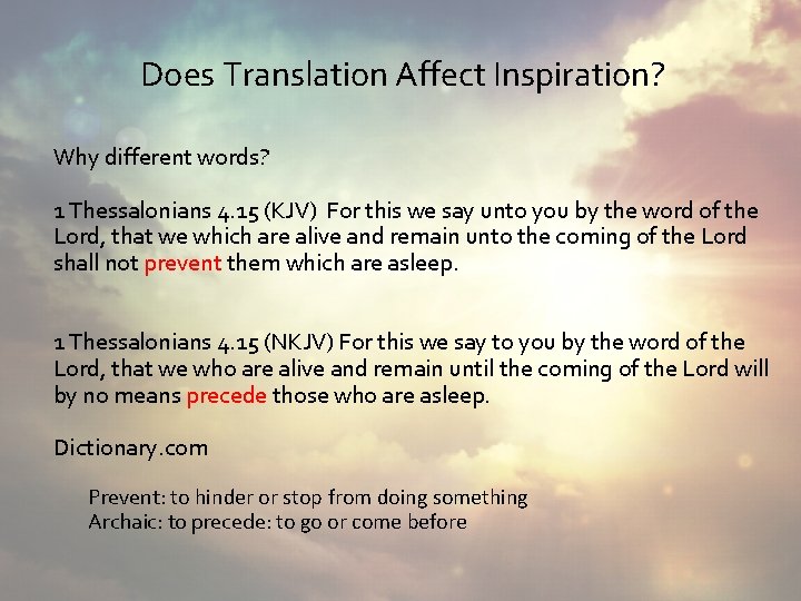 Does Translation Affect Inspiration? Why different words? 1 Thessalonians 4. 15 (KJV) For this