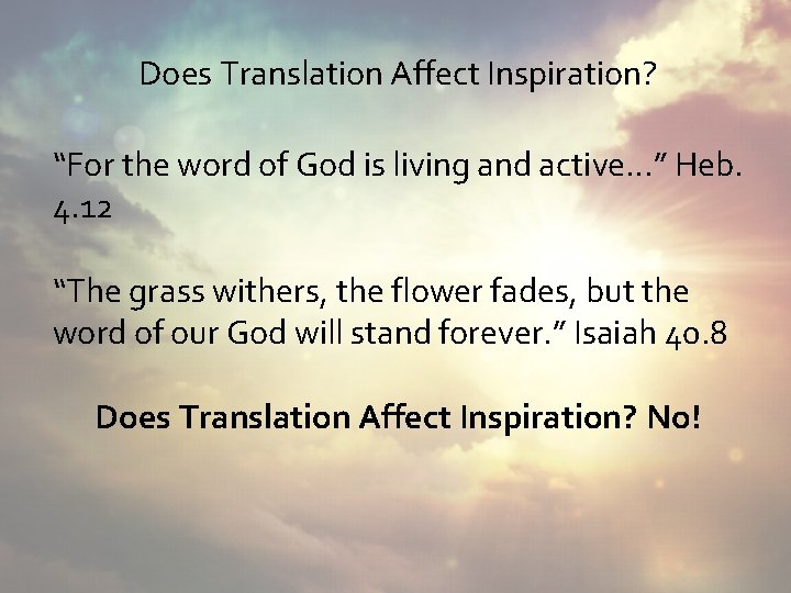 Does Translation Affect Inspiration? “For the word of God is living and active…” Heb.