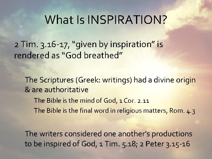 What Is INSPIRATION? 2 Tim. 3. 16 -17, “given by inspiration” is rendered as