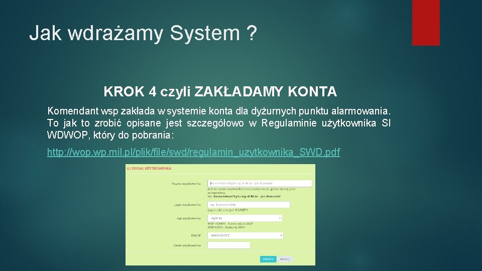 Jak wdrażamy System ? KROK 4 czyli ZAKŁADAMY KONTA Komendant wsp zakłada w systemie