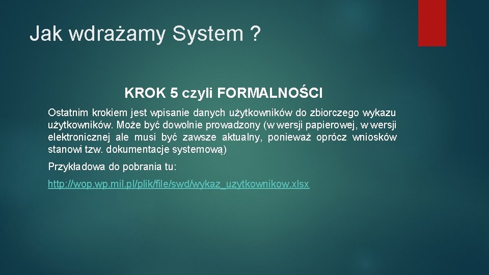 Jak wdrażamy System ? KROK 5 czyli FORMALNOŚCI Ostatnim krokiem jest wpisanie danych użytkowników