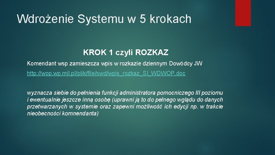 Wdrożenie Systemu w 5 krokach KROK 1 czyli ROZKAZ Komendant wsp zamieszcza wpis w