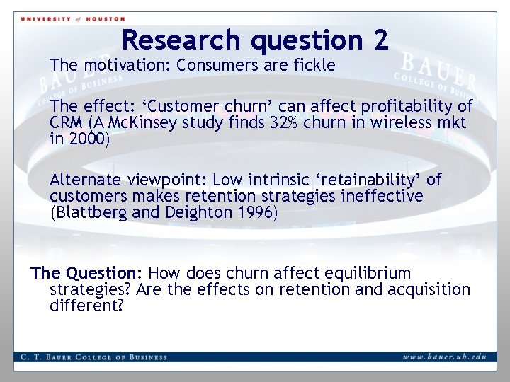 Research question 2 The motivation: Consumers are fickle The effect: ‘Customer churn’ can affect