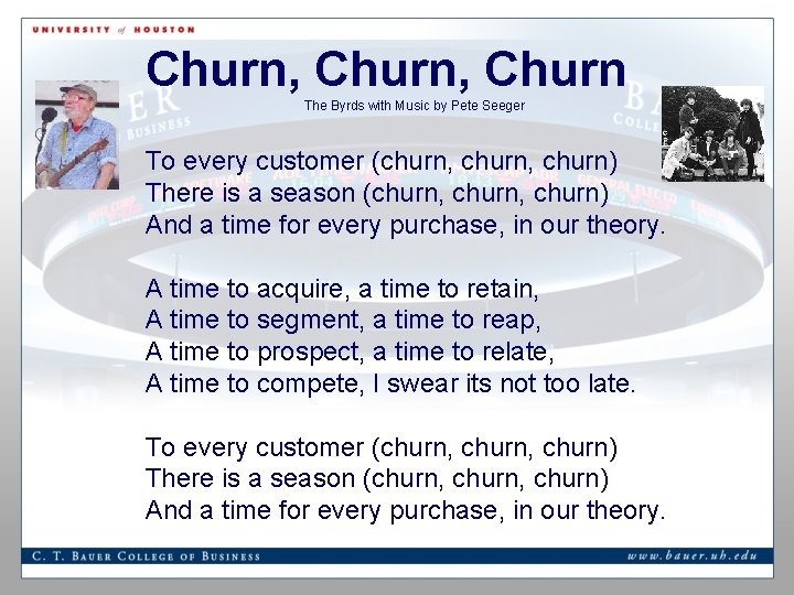 Churn, Churn The Byrds with Music by Pete Seeger To every customer (churn, churn)