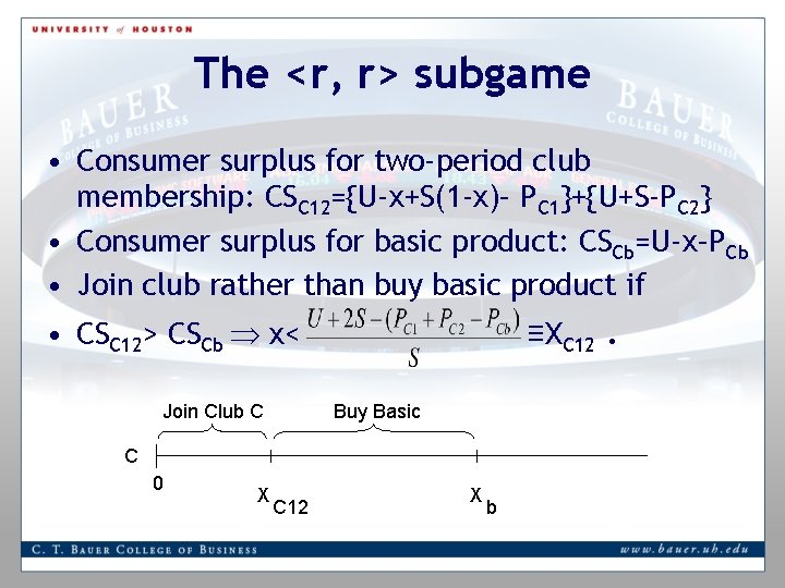 The <r, r> subgame • Consumer surplus for two-period club membership: CSC 12={U-x+S(1 -x)–